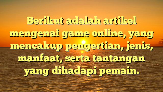 Game Online: Hiburan di Era Digital